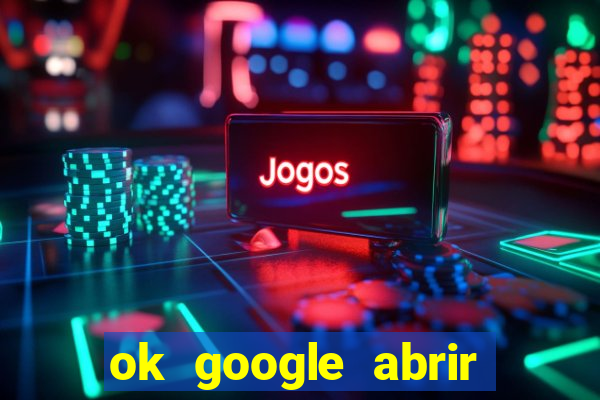 ok google abrir jogo de c****